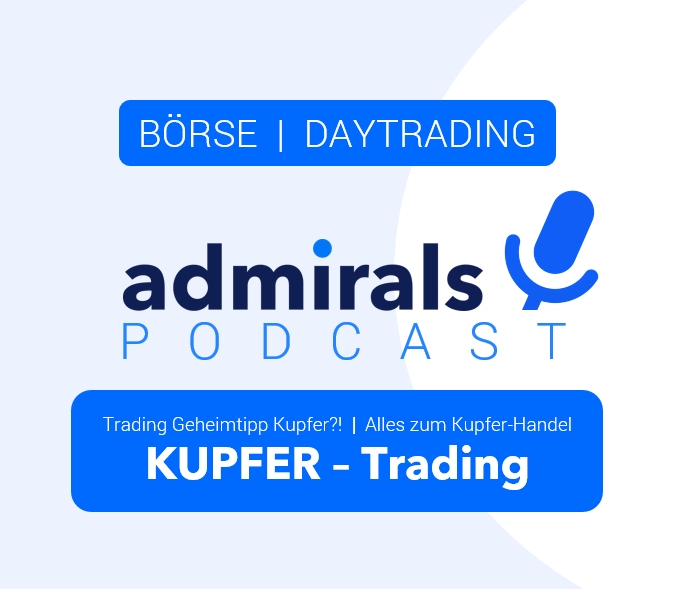 Trading-Podcasts-Wissen-zum-Hören-Trading-Geheimtipp-Kupfer-Kommentar-Admirals-GodmodeTrader.de-1
