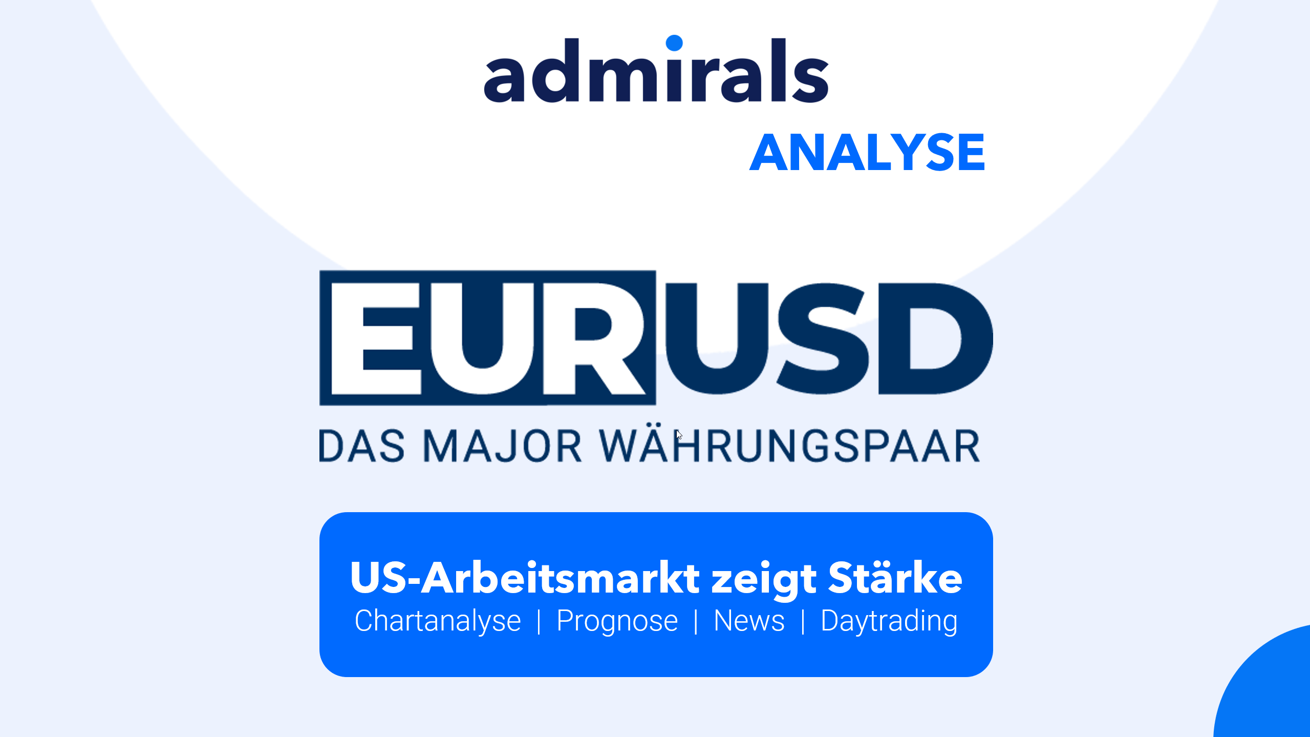 EURUSD-Analyse-US-Arbeitsmarkt-zeigt-Stärke-Kommentar-Admirals-GodmodeTrader.de-1