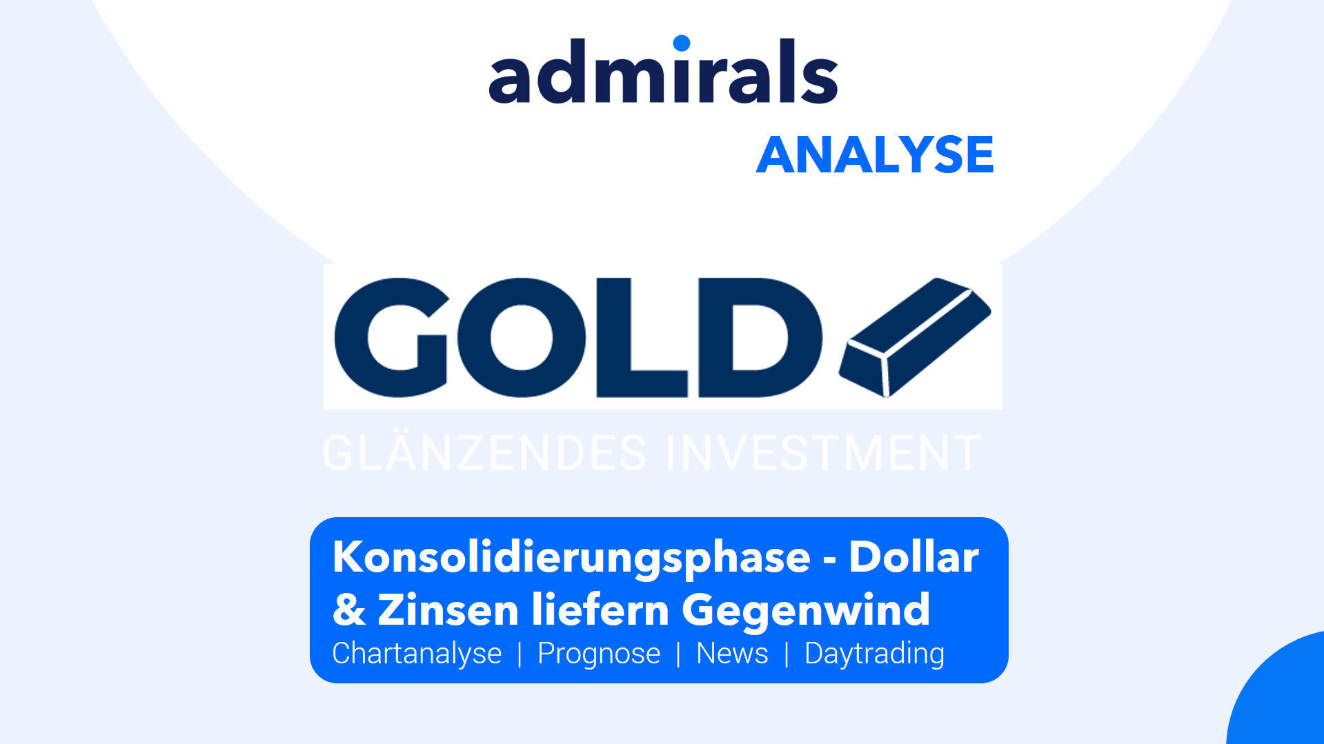 Gold-Wochenausblick-Nach-guter-Wochenperformance-in-Konsolidierungsphase-Dollar-und-Zinsen-liefern-wieder-Gegenwind-Kommentar-Admirals-GodmodeTrader.de-1