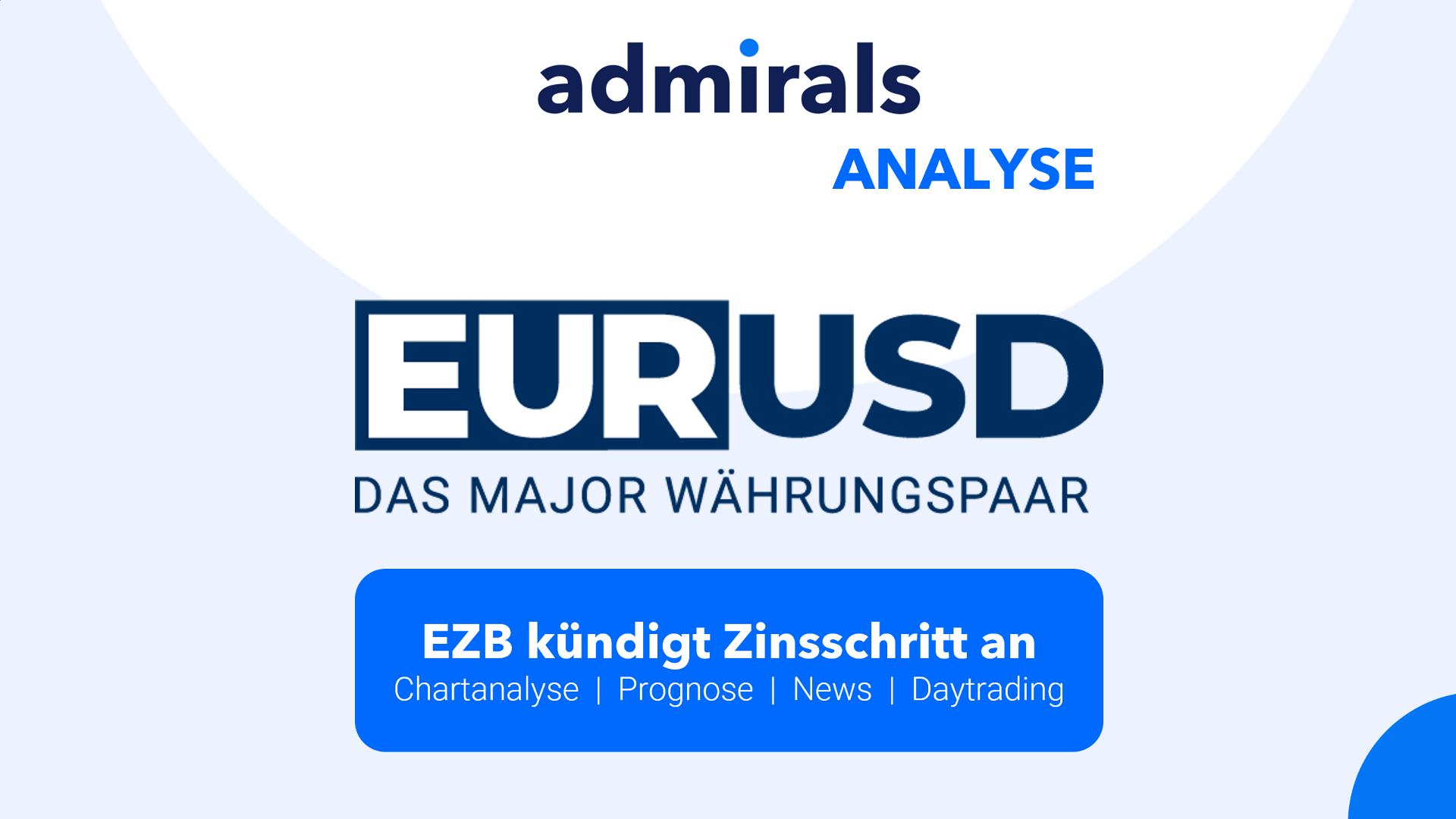 EURUSD-Analyse-EZB-kündigt-vorsichtigen-Zinsschritt-an-Kommentar-Admirals-GodmodeTrader.de-1