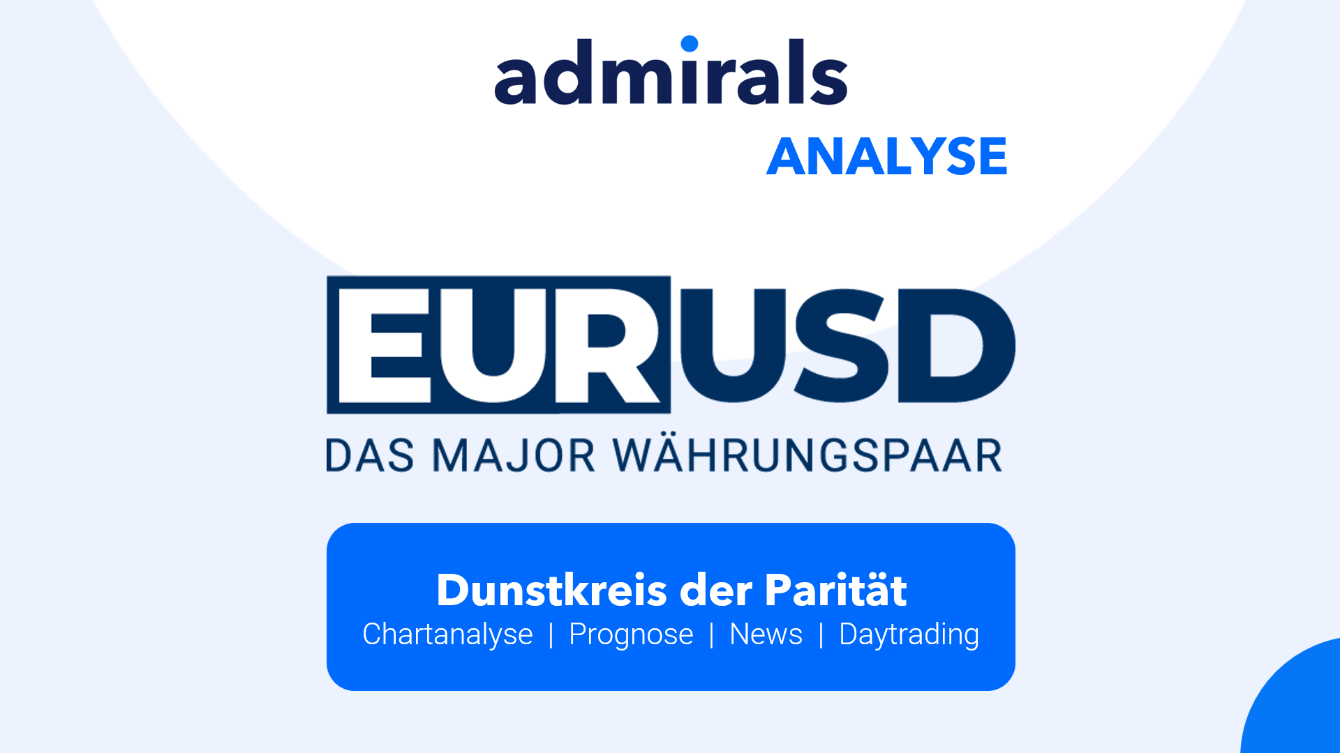 EURUSD-Analyse-Im-Dunstkreis-der-Parität-Kommentar-Admirals-GodmodeTrader.de-1